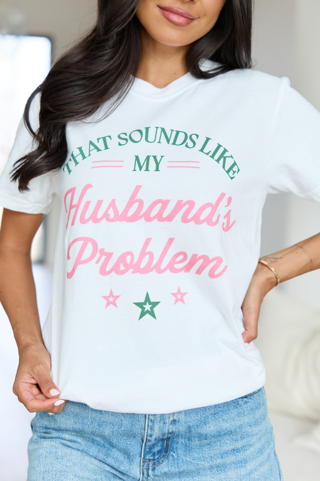 My Husband's Problem White Comfort Colors Graphic Tee