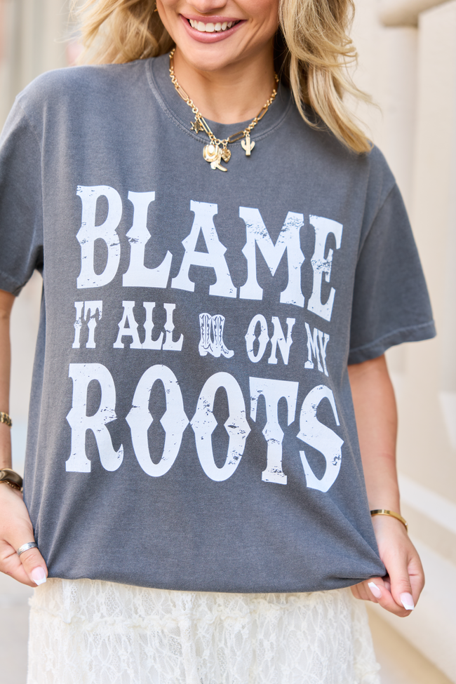 Blame It All On My Roots Dark Grey Comfort Colors Graphic Tee