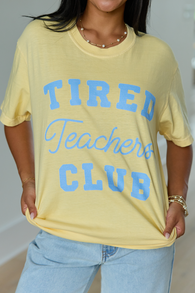 Tired Teachers Club Yellow Graphic Tee