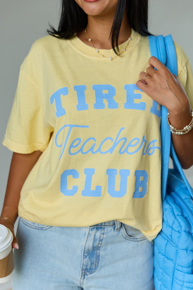 Tired Teachers Club Yellow Graphic Tee