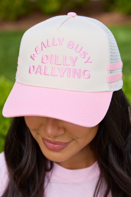 Really Busy Dilly Dallying Trucker Hat