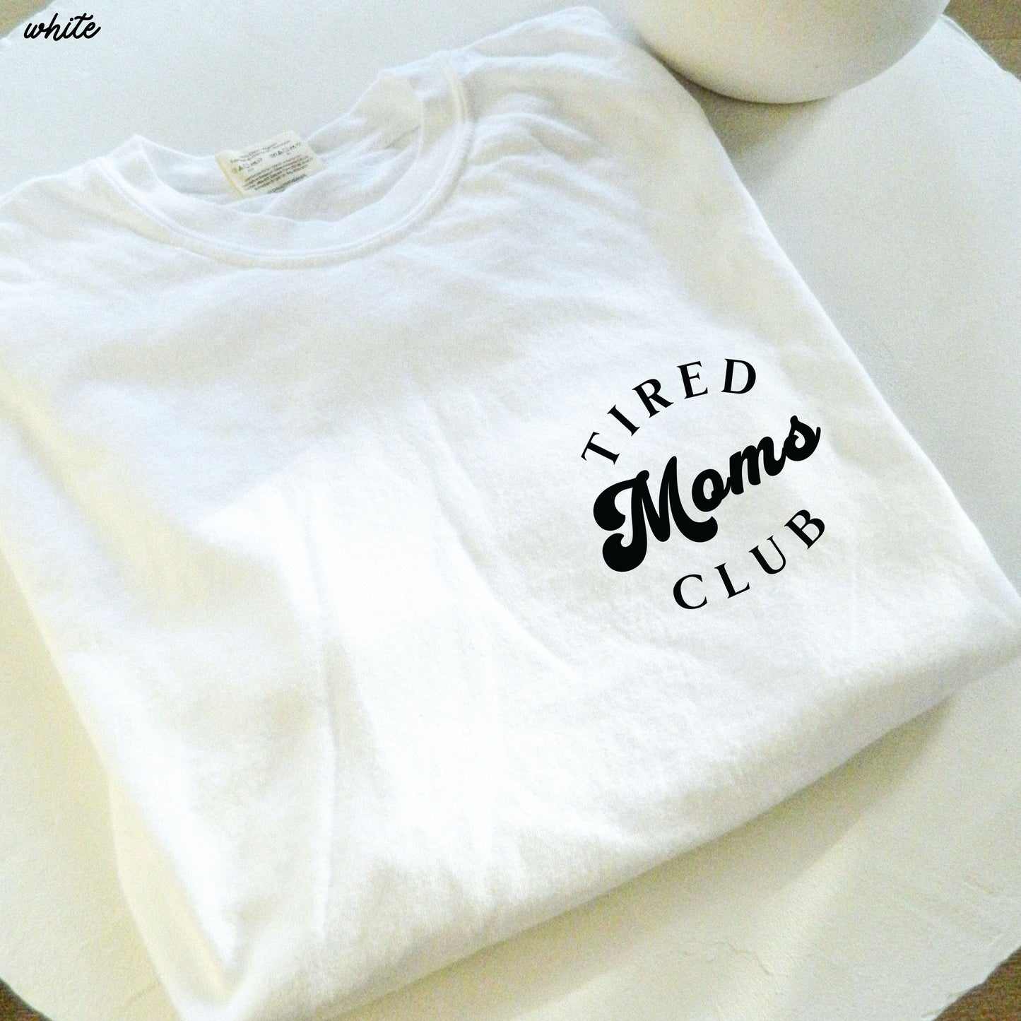 Tired Moms Club Tee